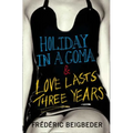Holiday in a Coma & Love Lasts Three Years: two novels by Frédéric Beigbeder - Paperback