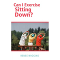 Can I Exercise Sitting Down? - Paperback