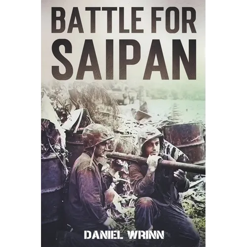Battle for Saipan: 1944 Pacific D-Day in the Mariana Islands - Paperback