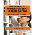 504 Essential Words for SSAT & ISEE (Upper): With Roots/Synonyms/Antonyms/Usage and more... - Paperback