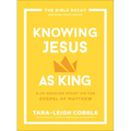 Knowing Jesus as King: A 10-Session Study on the Gospel of Matthew - Paperback