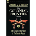 The Colonial Frontier Novels: 4-The Scouts of the Valley & the Border Watch - Hardcover