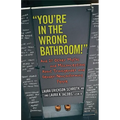 You're in the Wrong Bathroom!: And 20 Other Myths and Misconceptions about Transgender and Gender-Nonconformingpeople - Paperback