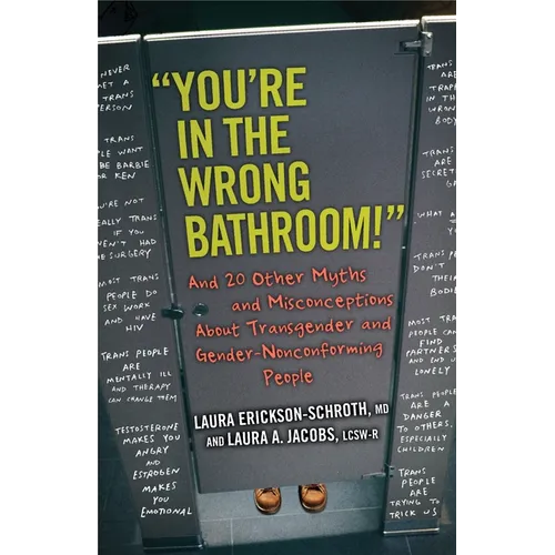 You're in the Wrong Bathroom!: And 20 Other Myths and Misconceptions about Transgender and Gender-Nonconformingpeople - Paperback