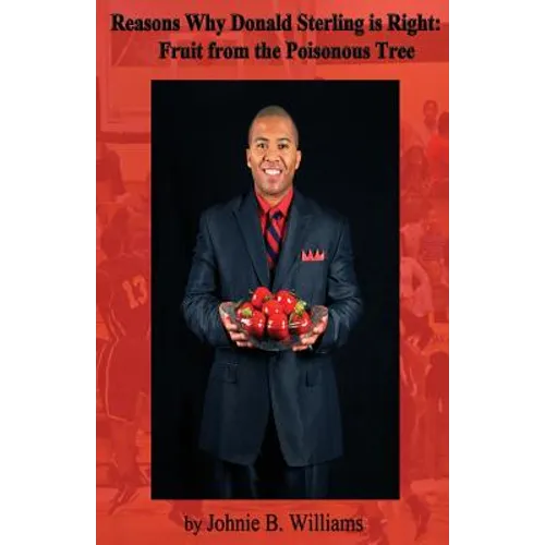 Reasons Why Donald Sterling is Right: : Fruit from the Poisonous Tree - Paperback
