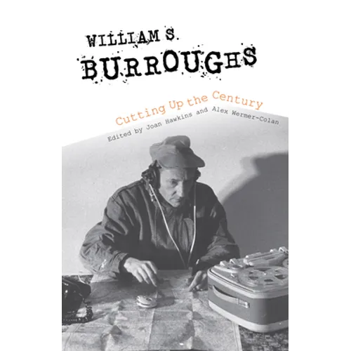 William S. Burroughs Cutting Up the Century - Paperback