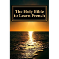 The Holy Bible to Learn French: Bilingual Book - Paperback