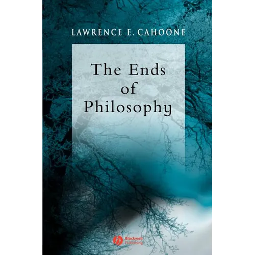 The Ends of Philosophy: Pragmatism, Foundationalism and Postmodernism - Paperback