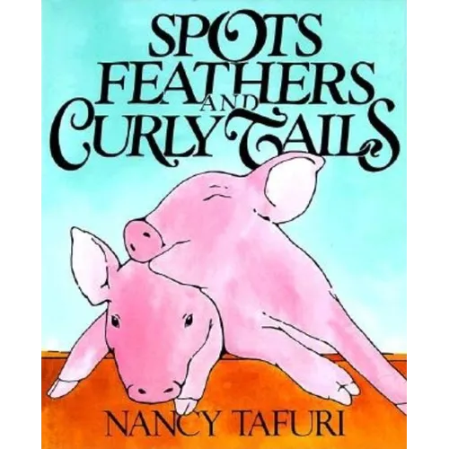 Spots, Feathers, and Curly Tails - Hardcover