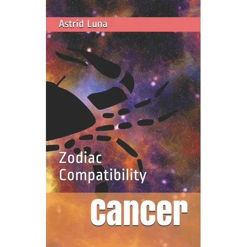 Cancer: Zodiac Compatibility - Paperback