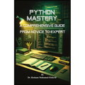 Python Mastery: A Comprehensive Guide from Novice to Expert - Paperback