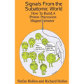 Signals from the Subatomic World: How to Build a Proton Precession Magnetometer - Paperback