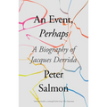 An Event, Perhaps: A Biography of Jacques Derrida - Paperback