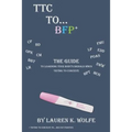TTC to BFP+: THE guide to learning your body's signals when trying to conceive - Paperback