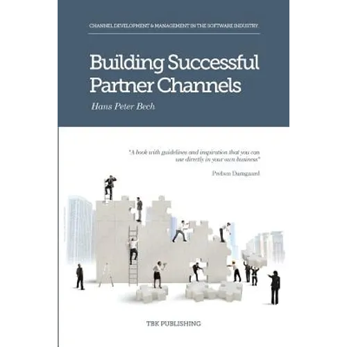 Building Successful Partner Channels: Channel Development & Management in the Software Industry - Paperback