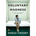 Voluntary Madness: Lost and Found in the Mental Healthcare System - Paperback