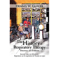 The History of Respiratory Therapy: Discovery and Evolution - Hardcover