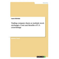 Trading company shares at multiple stock exchanges. Costs and Benefits of U.S. cross-listings - Paperback