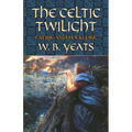 The Celtic Twilight: Faerie and Folklore - Paperback