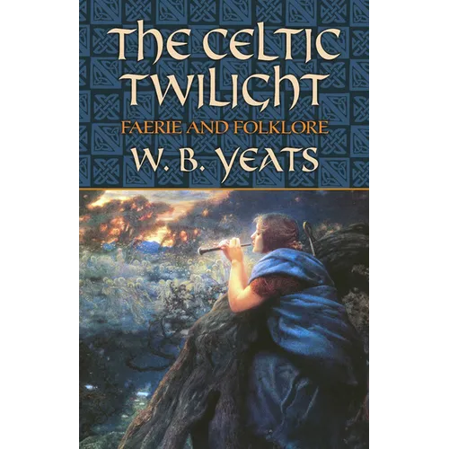 The Celtic Twilight: Faerie and Folklore - Paperback