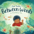 Between Words: A Friendship Tale - Hardcover