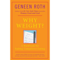 Why Weight?: A Workbook for Ending Compulsive Eating - Paperback