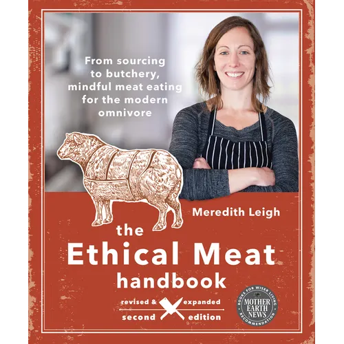 The Ethical Meat Handbook, Revised and Expanded 2nd Edition: From Sourcing to Butchery, Mindful Meat Eating for the Modern Omnivore - Paperback