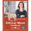 The Ethical Meat Handbook, Revised and Expanded 2nd Edition: From Sourcing to Butchery, Mindful Meat Eating for the Modern Omnivore - Paperback
