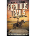 Perilous Trails: Jack's Adventure Begins - Paperback