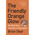 The Friendly Orange Glow: The Untold Story of the Rise of Cyberculture - Paperback