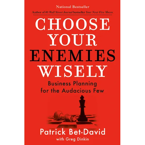Choose Your Enemies Wisely: Business Planning for the Audacious Few - Hardcover