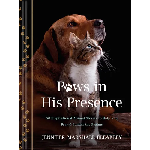 Paws in His Presence: 50 Inspirational Animal Stories to Help You Pray & Ponder the Psalms - Hardcover
