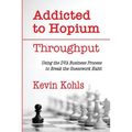 Addicted To Hopium - Throughput: Using the DVA Business Process to Break the Guesswork Habit - Paperback
