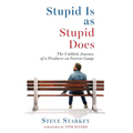Stupid Is as Stupid Does - The Unlikely Journey of a Producer on Forrest Gump - Hardcover