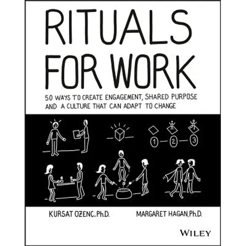 Rituals for Work: 50 Ways to Create Engagement, Shared Purpose, and a Culture That Can Adapt to Change - Paperback