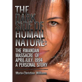 The Dark Side of Human Nature: The Rwandan Massacre of April-July, 1994 A Personal Story - Hardcover