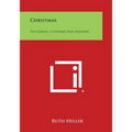 Christmas: Its Carols, Customs and Legends - Paperback