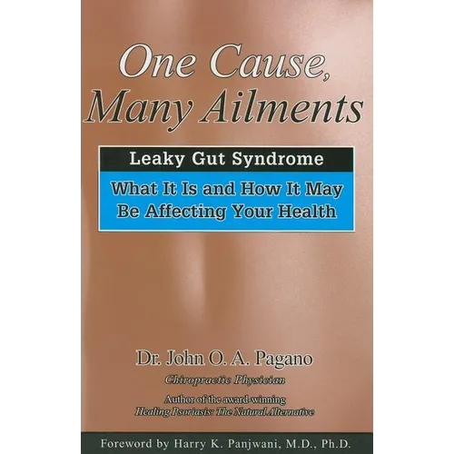 One Cause, Many Ailments: The Leaky Gut Syndrome: What It Is and How It May Be Affecting Your Health - Paperback