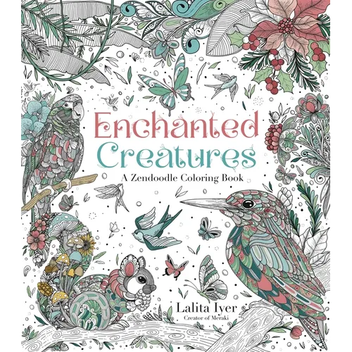 Enchanted Creatures: A Zendoodle Coloring Book - Paperback