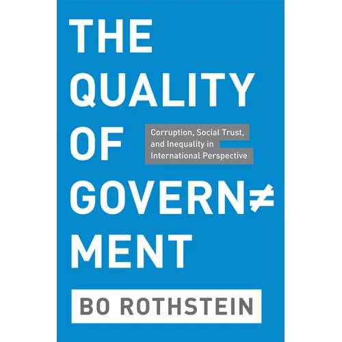 The Quality of Government: Corruption, Social Trust, and Inequality in International Perspective - Paperback