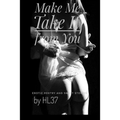 Make Me Take It from You: Erotic Poetry and Short Stories - Paperback
