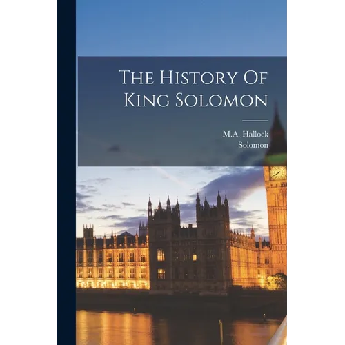 The History Of King Solomon - Paperback