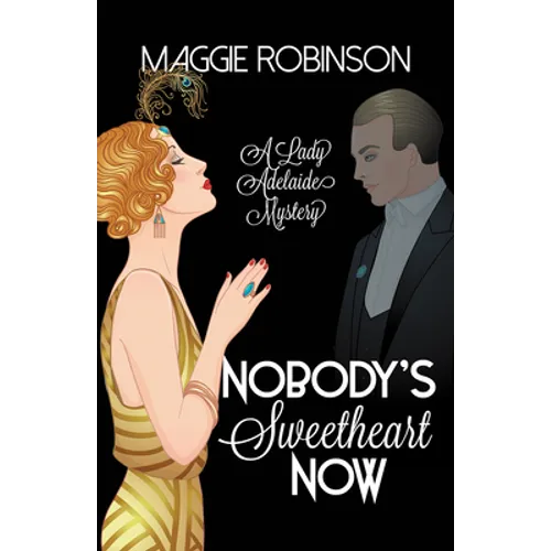 Nobody's Sweetheart Now: The First Lady Adelaide Mystery - Paperback