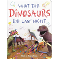 What the Dinosaurs Did Last Night - Board Book