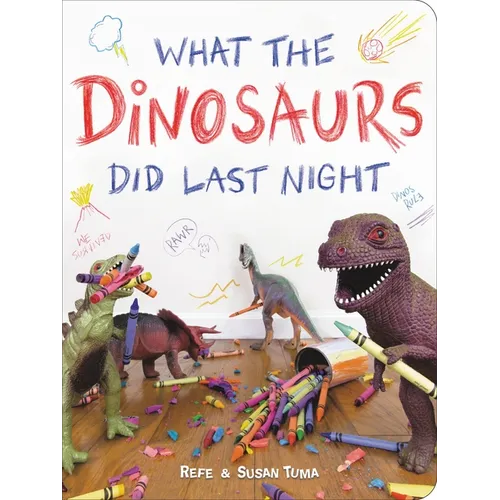 What the Dinosaurs Did Last Night - Board Book
