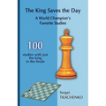 The King Saves the Day: A World Champion's Favorite Studies - Paperback