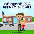 My Mommy is a Deputy Sheriff - Paperback