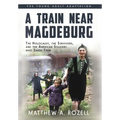 A Train near Magdeburg (the Young Adult Adaptation): The Holocaust, the Survivors, and the American Soldiers Who Saved Them - Hardcover