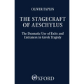 The Stagecraft of Aeschylus: The Dramatic Use of Exits and Entrances in Greek Tragedy - Paperback