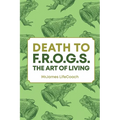 Death To F.R.O.G.S., The Art of Living - Paperback
